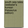 South Sea Tales (Webster's Korean Thesaurus Edition) door Inc. Icon Group International