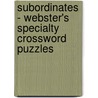 Subordinates - Webster's Specialty Crossword Puzzles door Inc. Icon Group International