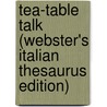 Tea-Table Talk (Webster's Italian Thesaurus Edition) door Inc. Icon Group International