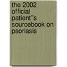 The 2002 Official Patient''s Sourcebook on Psoriasis by Icon Health Publications