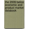 The 2009 Belize Economic And Product Market Databook door Inc. Icon Group International