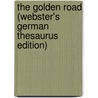 The Golden Road (Webster's German Thesaurus Edition) door Inc. Icon Group International