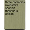 Three Comedies (Webster's Spanish Thesaurus Edition) door Inc. Icon Group International