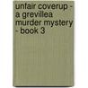 UnFair Coverup - A Grevillea Murder Mystery - Book 3 door Goldie Alexander