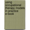 Using Occupational Therapy Models In Practice E-Book door Michael K. Iwama