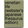 Venetian Life (Webster's Japanese Thesaurus Edition) door Inc. Icon Group International