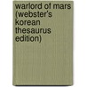 Warlord Of Mars (Webster's Korean Thesaurus Edition) door Inc. Icon Group International