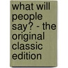 What Will People Say? - The Original Classic Edition door Rupert Hughes