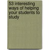 53 Interesting Ways Of Helping Your Students To Study door Trevor Habeshaw