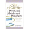 A Cup Of Comfort Devotional For Mothers And Daughters by Susan B. Townsend