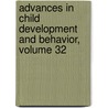 Advances in Child Development and Behavior, Volume 32 by Robert V. Kail