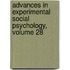 Advances in Experimental Social Psychology, Volume 28