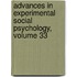 Advances in Experimental Social Psychology, Volume 33