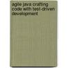 Agile Java Crafting Code With Test-Driven Development by Jeff Langr