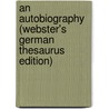 An Autobiography (Webster's German Thesaurus Edition) door Inc. Icon Group International