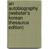 An Autobiography (Webster's Korean Thesaurus Edition) door Inc. Icon Group International