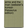 Arms And The Man (Webster's Korean Thesaurus Edition) door Inc. Icon Group International