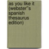 As You Like It (Webster''s Spanish Thesaurus Edition) door Reference Icon Reference