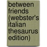 Between Friends (Webster's Italian Thesaurus Edition) door Inc. Icon Group International