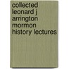 Collected Leonard J Arrington Mormon History Lectures door Usu Special Collections Special