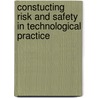 Constucting Risk and Safety in Technological Practice door Italy) Partington Alan (University Of Bologna