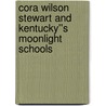 Cora Wilson Stewart and Kentucky''s Moonlight Schools door Yvonne Honeycutt Baldwin
