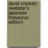 David Crockett (Webster's Japanese Thesaurus Edition) door Inc. Icon Group International