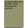 Eselsbr&xfffd;cken F&xfffd;r 1600 Chinesische Zeichen door Melanie Schmidt (Ph.D.)