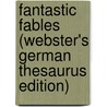 Fantastic Fables (Webster's German Thesaurus Edition) door Inc. Icon Group International