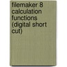 FileMaker 8 Calculation Functions (Digital Short Cut) door Steve Lane