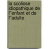 La scoliose idiopathique de l''enfant et de l''adulte door Rapha