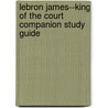 LeBron James--King of the Court Companion Study Guide door Nancy Gilliam