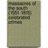 Massacres Of The South (1551-1815)  Celebrated Crimes