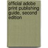 Official Adobe Print Publishing Guide, Second Edition