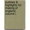 Outlines & Highlights For Making Of England, Volume I by Hollister Hollister