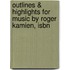 Outlines & Highlights For Music By Roger Kamien, Isbn