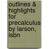 Outlines & Highlights For Precalculus By Larson, Isbn door Ron Larson