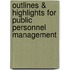 Outlines & Highlights For Public Personnel Management