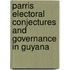 Parris Electoral Conjectures and Governance in Guyana