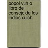 Popol Vuh O Libro Del Consejo De Los Indios Quich door Zhiqiang An
