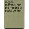 Reggae, Rastafari, And The Rhetoric Of Social Control door  Stephen King 