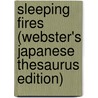 Sleeping Fires (Webster's Japanese Thesaurus Edition) door Inc. Icon Group International