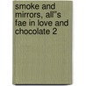 Smoke and Mirrors, All''s Fae in Love and Chocolate 2 door Michelle L. Levigne
