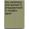 Tea Ceremony and Women''s Empowerment in Modern Japan door Etsuko Kato
