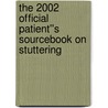 The 2002 Official Patient''s Sourcebook on Stuttering by James N. Parker