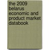 The 2009 Belarus Economic And Product Market Databook by Inc. Icon Group International