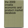 The 2009 Croatia Economic And Product Market Databook door Inc. Icon Group International