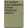 The Ancient East (Webster's Korean Thesaurus Edition) door Inc. Icon Group International