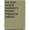 The Aran Islands (Webster's Korean Thesaurus Edition) door Inc. Icon Group International
