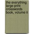 The Everything Large-print Crosswords Book, Volume Ii